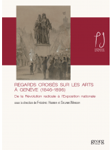 REGARDS CROISES SUR LES ARTS A GENEVE (1846-1896)