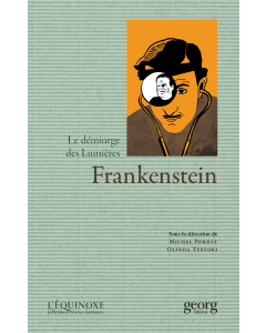 FRANKENSTEIN, LE DEMIURGE DES LUMIERES