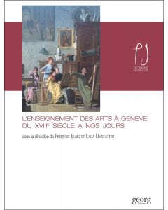 L'ENSEIGNEMENT DES ARTS A GENEVE DU XVIIIE SIECLE A NOS JOURS