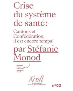 CRISE DU SYSTEME DE SANTE : CANTONS ET CONFEDERATION, IL EST ENCORE TEMPS