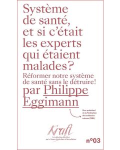 SYSTEME DE SANTE, ET SI C'ETAIT LES EXPERTS QUI ETAIENT MALADES ?