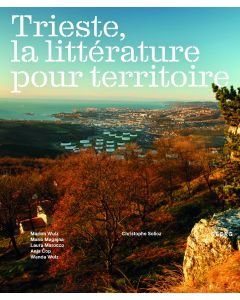 TRIESTE, LA LITTERATURE POUR TERRITOIRE
