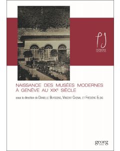 NAISSANCE DES MUSEES MODERNES A GENEVE AU XIXE SIECLE