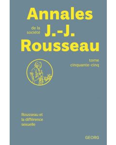 ANNALES DE LA SOCIETE JEAN-JACQUES ROUSSEAU / T.55