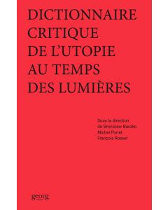 DICTIONNAIRE CRITIQUE DE L'UTOPIE AU TEMPS DES LUMIERES